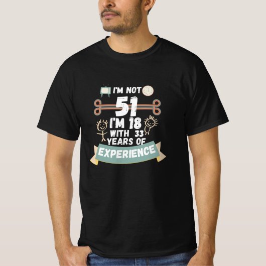 T-shirt Je n'ai pas 51 j'ai 18 ans avec 33 d'expérience -  (Devant)