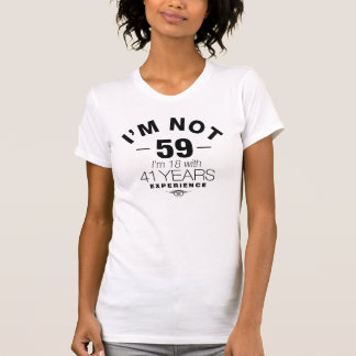 T-shirt Je n'ai pas 59 ans, j'ai 18 ans avec 41 ans d'expé