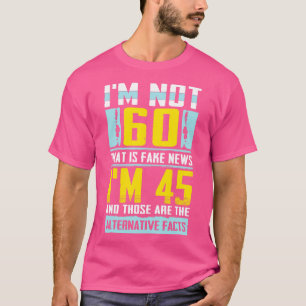 T-shirt Je n'ai pas 60 qui est Fake News fantastique gi de