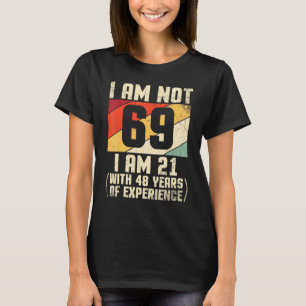T-shirt Je N'Ai Pas 69 Ans J'Ai 21 Ans Et 44 Ans D'Exp