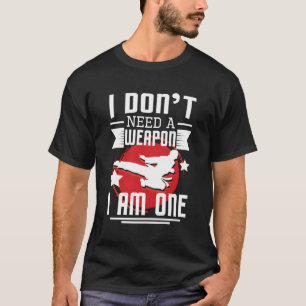 T-shirt Je N'Ai Pas Besoin D'Arme Je Suis Un Mixed martial