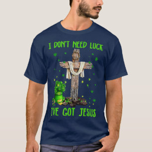 T-shirt Je N'Ai Pas Besoin De Chance J'Ai Jésus Christian 