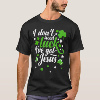 T-shirt Je n'ai pas besoin de chance J'ai Jésus Hommes Enf