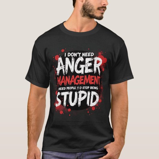 T-shirt Je n'ai pas besoin de gestion de la colère (Devant)