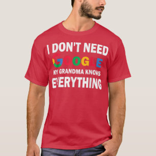 T-shirt Je n'ai pas besoin de Google, ma grand-mère sait t