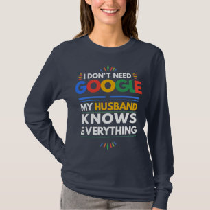 T-shirt Je n'ai pas besoin de Google Mon Mari sait tout