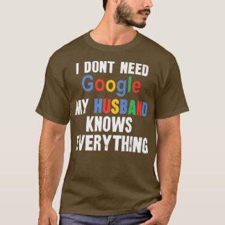 T-shirt Je n'ai pas besoin de Google Mon Mari sait tout Fu