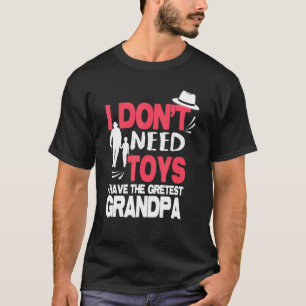 T-shirt Je N'Ai Pas Besoin De Jouets, J'Ai Les Greates Pap