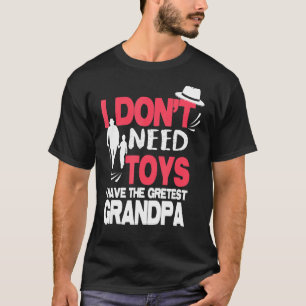 T-shirt Je N'Ai Pas Besoin De Jouets, J'Ai Les Greates Pap