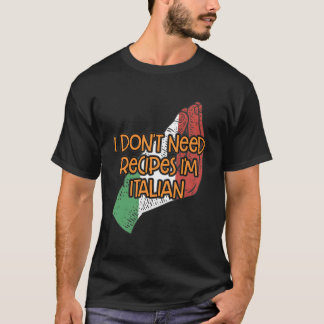T-shirt Je N'Ai Pas Besoin De Recettes Im Italian Funny Ch