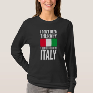T-shirt Je n'ai pas besoin de thérapie, allez en Italie Hu