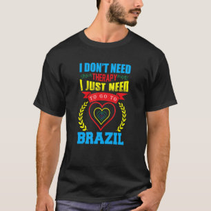 T-shirt Je n'ai pas besoin de thérapie Brasil Brésil Brési