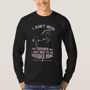 T-shirt Je n'ai pas besoin de thérapie Cheval équestre che