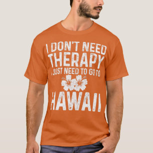 T-shirt Je N'Ai Pas Besoin De Thérapie, J'Ai Juste Besoin