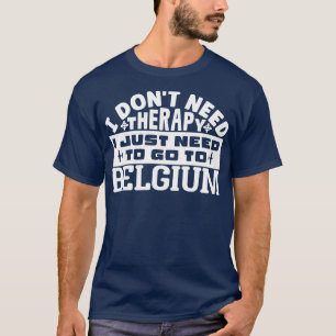 T-shirt Je n'ai pas besoin de thérapie, je dois juste alle