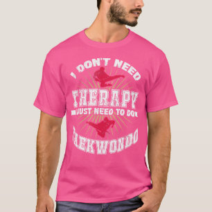T-shirt Je N'Ai Pas Besoin De Thérapie, Je Dois Juste Fair