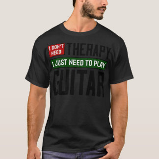T-shirt Je n'ai pas besoin de thérapie, je dois juste joue