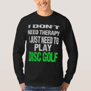 T-shirt Je n'ai pas besoin de thérapie, je dois juste joue