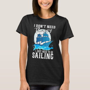 T-shirt Je n'ai pas besoin de thérapie Je ne fais que navi