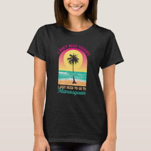 T-shirt Je n'ai pas besoin de thérapie Manasquan Beach New