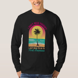 T-shirt Je n'ai pas besoin de thérapie Port Aransas Beach