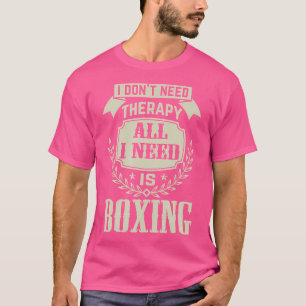T-shirt Je N'Ai Pas Besoin De Thérapie Tout Ce Dont J'Ai B
