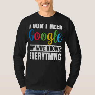 T-shirt Je n'ai pas besoin d'Oogle Ma femme sait tout Hu