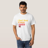 T-shirt Je n'ai pas besoin d'un *, j'en ai élevé un (Devant entier)