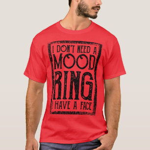 T-shirt Je N'Ai Pas Besoin D'Une Bague D'Humeur, J'Ai Le V