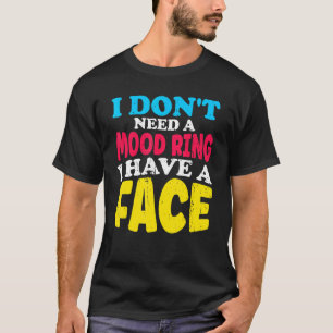 T-shirt Je N'Ai Pas Besoin D'Une Bague D'Humeur, J'Ai Une