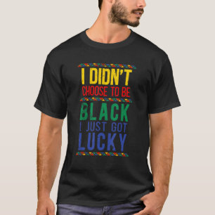 T-shirt Je N'Ai Pas Choisi D'Être Noir Je Viens D'Avoir De