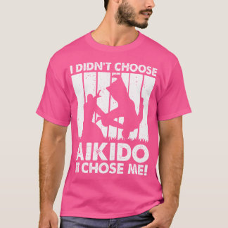 T-shirt Je N'Ai Pas Choisi L'Aikido Il M'A Choisi Amusant 