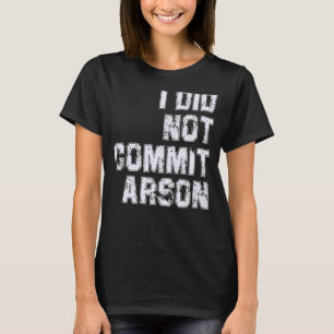 T-shirt Je N'Ai Pas Commis D'Arson