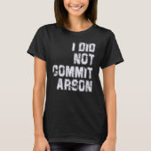 T-shirt Je N'Ai Pas Commis D'Arson (Devant)