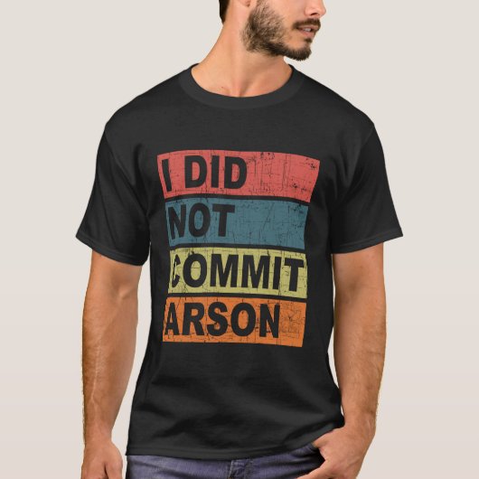 T-shirt Je N'Ai Pas Commis D'Arson (Devant)