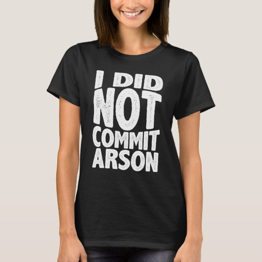 T-shirt Je N'Ai Pas Commis D'Arson 1 (Devant)