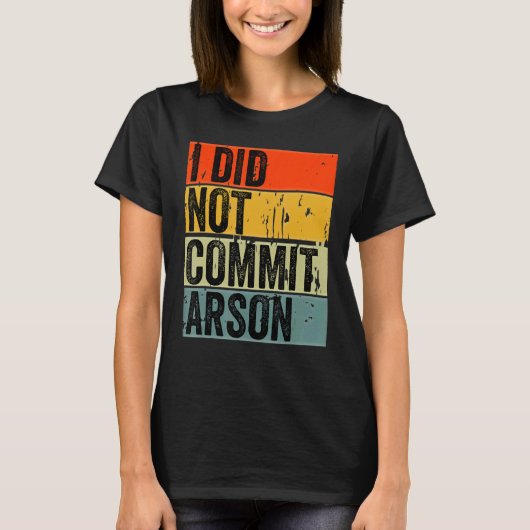 T-shirt Je N'Ai Pas Commis D'Arson 5 (Devant)