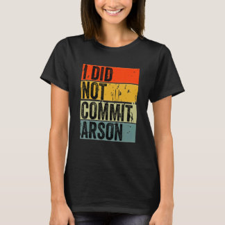 T-shirt Je N'Ai Pas Commis D'Arson 5