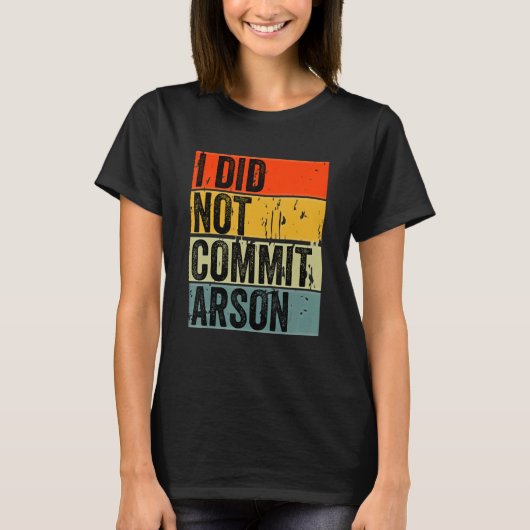 T-shirt Je N'Ai Pas Commis D'Arson 5 (Devant)