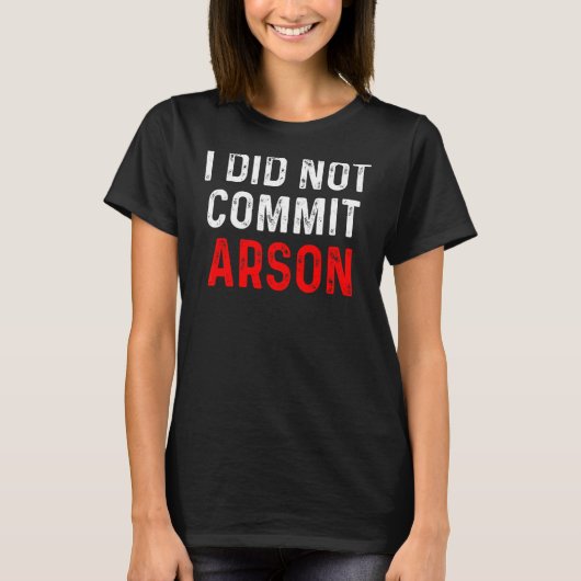 T-shirt Je N'Ai Pas Commis D'Arson 9 (Devant)