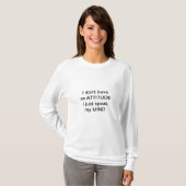 T-shirt Je n'ai pas d'attitude (Devant entier)