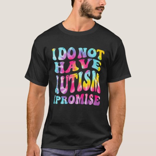 T-shirt Je N'Ai Pas D'Autisme Je Promets Sensibilisation s (Devant)