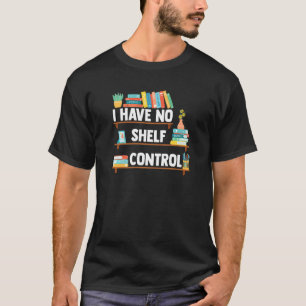 T-shirt Je n'ai pas de bibliothèque de contrôle de l'étagè