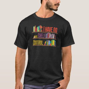 T-shirt Je n'ai pas de bibliothèque de contrôle d'étagère