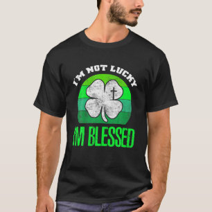 T-shirt Je n'ai pas de chance Je suis béni Shamrock Christ