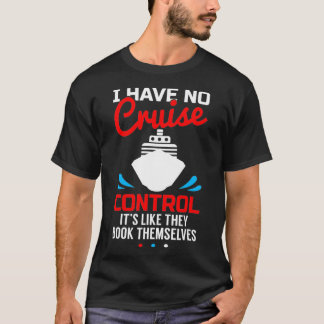 T-shirt Je N'Ai Pas De Contrôle De Croisière Drôle