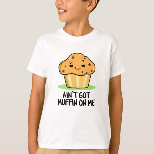 T-shirt Je n'ai pas de muffin sur moi drôle Muffin Pun (Devant)