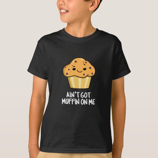 T-shirt Je n'ai pas de muffin sur moi drôle Muffin Pun som (Devant)