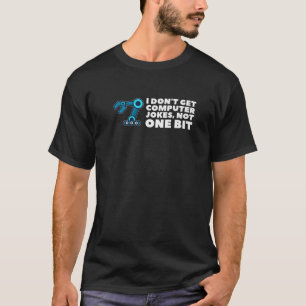 T-shirt Je n'ai pas de plaisanteries sur l'ordinateur pas