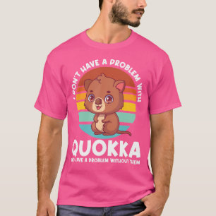 T-shirt Je N'Ai Pas De Problème Avec Quokka Capybaras